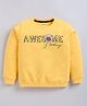 Kidcity Fleece Knit Full Sleeves Awesome Today Text Printed Light Winter Sweatshirt - Lemon