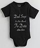 Polka Tots Cotton Knit Half Sleeves Dad Says Im Not Allowed To Date Like Ever Text Printed Onesie  - Black