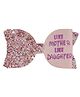 Aye Candy Sequins Embellished Like Mother Like Daughter Text Designed Bow Applique Detailed Alligator Hair Clip - Pink