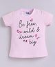 Kidcity Cotton Sinker Knit Half Sleeves Striped & Be Free Wild & Dream Big Text Printed Top - Pink