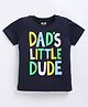 Kidcity Cotton Knit Half Sleeves Dads Little Dude Text Printed Tee - Navy Blue
