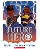 Future Hero #04: Battle For Sky Kingdom Story Books Remi Blackwood English