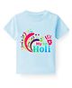 BLUSHES 100% Cotton Knit Holi Theme Half Sleeves My 1st Holi Text Printed Tee - Aqua Blue