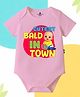 The Peppy Tend 100% Cotton Knit Half Sleeves Cutest Bald In Town Text Printed Onesie - Pink
