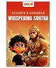 Acharya & Hanuman  Whispering Sootra: A Magical, Story-Led Adventure for Children About Courage, Kindness & the Power of Small Deeds | Rooted in Indian Mythology & Culture