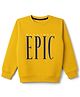 Pine Kids Knit Full Sleeves Make It Today Epic Printed Sweatshirt - Yellow