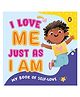 My book of Self-Love - I Love Me Just As I Am Board Book - English