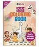 555 Coloring Book for Kids 2 to 5 Years, Fee 500+ Worksheets & Parenting Tips, 30 + Themes for Crayons, Pencil, Coloring, Painting, Sketch Book &  Free Activities & Thoughtful Gifts for Kids