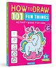 How to Draw: 101 Fun Things | Step-by-Step Drawing Activity Book for Kids | Ages 5+ | Boost Creativity & Confidence Through Art Paperback  28 February 2025 Knowledge Book Pack of 1- English