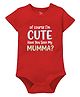 Zeezeezoo Mothers Day Theme 100% Cotton Knit Half Sleeves Of Course Im Cute Have You Seen My Mummy Text Printed Onesie - Red