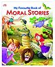 My Fvourite Book of Moral Stories - English