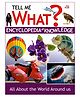 Tell Me What Encyclopedia of Knowledge - English