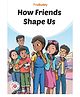 How Friends Shape Us -English