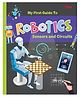 Robotics: My First Guide to Robotics - Sensors and Circuits | Educational Guide for Ages 8+