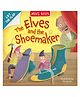 Elves and Shoemaker: Lift the Flap Board Book by Miles Kelly - English