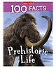100 Facts Prehistoric Life - English