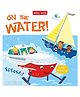 On the Water! Paperback by Miles Kelly - English