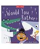 Would You Rather?: A Funny Picture Book for Kids Perfect for Interactive Read Alouds (Silly Stories) Paperback by Miles Kelly - English