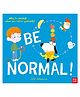 Be Normal]: Why be normal . . . when you can be yourself?, Paperback, By - Ged Adamson - English