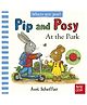 Pip And Posy, Where Are You? At The Park (A Felt Flaps Book) Board Book by Axel Scheffler - English
