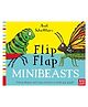 Flip Flap Minibeasts Board Book by Axel Scheffler - English