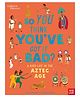 British Museum: So You Think You've Got it Bad? A Kid's Life in the Aztec Age By Chae Strathie - English
