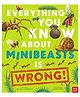 Everything You Know About Minibeasts Is Wrong Hardback by Dr Nick Crumpton - English