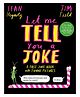 Let Me Tell You A Joke: A First Joke Book with Funny Pictures Hardback by Sean Hegarty - English