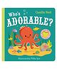 Who's Adorable? (Soft Flaps 9) A Board Book By Camilla Reid - English