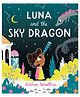 Luna and the Sky Dragon A Story Book By Bethan Woollvin - English