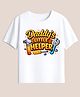 BLUSHES 100% Cotton Knit Fathers Day Theme Half Sleeves Daddys Little Helper Text Printed Tee - White