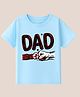 BLUSHES 100% Cotton Knit Fathers Day Theme Half Sleeves Dad Text Printed Tee - Aqua Blue
