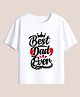BLUSHES 100% Cotton Knit Fathers Day Theme Half Sleeves Best Dad Ever Text Printed Tee - White
