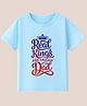 BLUSHES 100% Cotton Knit Fathers day Theme Half Sleeves Real Kings Are Called Dad Text Printed Tee - Aqua Blue