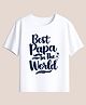 BLUSHES 100% Cotton Knit Fathers Day Theme Half Sleeves Best Papa In The World Text Printed Tee - White