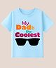 BLUSHES 100% Cotton Knit Fathers Day Theme Half Sleeves My Dad Is The Coolest Text Printed Tee - Aqua Blue