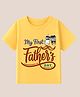 BLUSHES 100% Cotton Knit Fathers Day Theme Half Sleeves Father Text Printed Tee - Yellow
