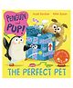 The Perfect Pet Giggles Guaranteed in This Hilarious Story About Friends and Choosing a Pet 3 Penguin and Pup, 3- English