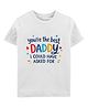 Zeezeezoo 100% Cotton Knit Fathers Day Theme Half Sleeves Youre The Best Daddy I Could Have Asked For Text Printed Tee - White