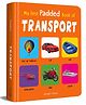My First Padded Book of Transport: Early Learning Padded Board Books for Children - English