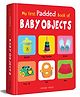 My First Padded Book of Baby Objects: Early Learning Padded Board Books for Children-English
