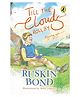 Till the Clouds Roll By Beginning Again Biography Book By Ruskin Bond - English