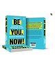 Be You. Now! - Redefine Your Approach to Life ,NA, Pack of-1-English