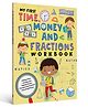 My First Time Money and Fractions Workbook for Kids | Telling Time, Analog & Digital Clocks, Comparing Fractions & Counting Money | Math Practice Activity Book for Children | Ages 5+