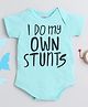 Little Angels Cotton Woven Half Sleeves I Do My Own Stunts Text Printed Onesie - Turquoise Blue