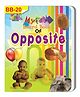 My First Board Book Of Opposites - English