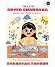 Tales of Super Shanayaa Weird But True (Facts) - English By Indiepress
