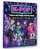 K- POP Dance and Stage Activity Book for Kids Age 8 to12 years -Design Outfits Learn Dance Moves, Create Concert Stages, Solve Puzzles & Become a K-Pop Star by Dreamland | English | Paperback