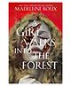 A Girl Walks into the Forest: A Young Adult Horror Fairy Tale of Deadly Creatures and Survival, Fairy Tales, Folk Tales & Myths, By - Madeleine Roux - English