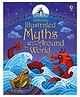 Illustrated Myths From Around The World,Paperback, By -  Usborne - English
